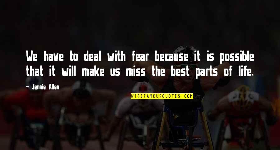 Parts Of Life Quotes By Jennie Allen: We have to deal with fear because it