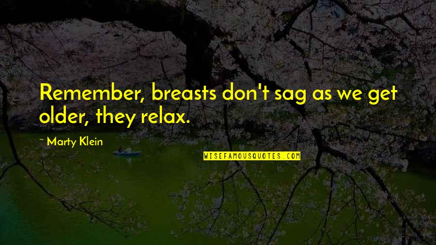 Parts That Protect Quotes By Marty Klein: Remember, breasts don't sag as we get older, Parts That Protect Quotes By Marty Klein: Remember, breasts don't sag as we get older,