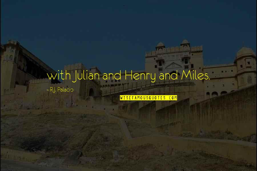 Parts That Protect Quotes By R.J. Palacio: with Julian and Henry and Miles. Parts That Protect Quotes By R.J. Palacio: with Julian and Henry and Miles.