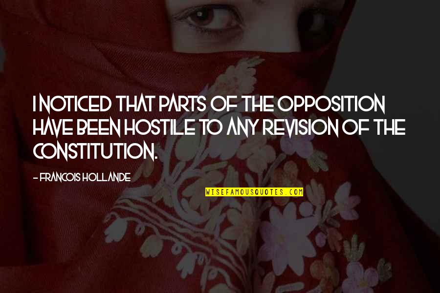 Parts That Quotes By Francois Hollande: I noticed that parts of the opposition have Parts That Quotes By Francois Hollande: I noticed that parts of the opposition have