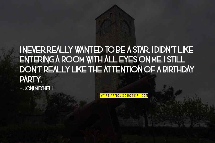 Party Birthday Quotes By Joni Mitchell: I never really wanted to be a star.