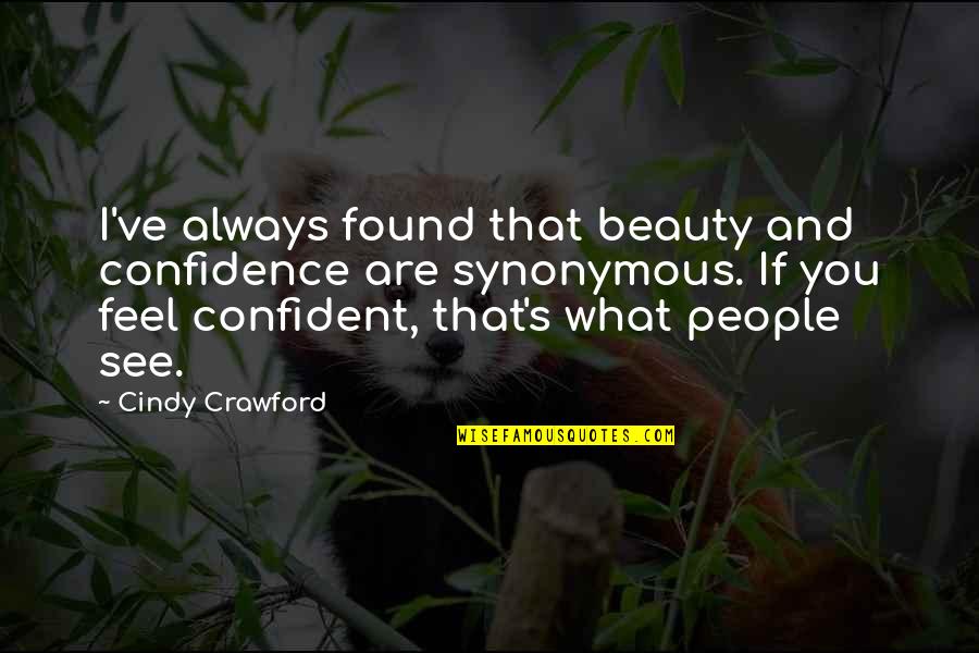 Party Cancel Quotes By Cindy Crawford: I've always found that beauty and confidence are