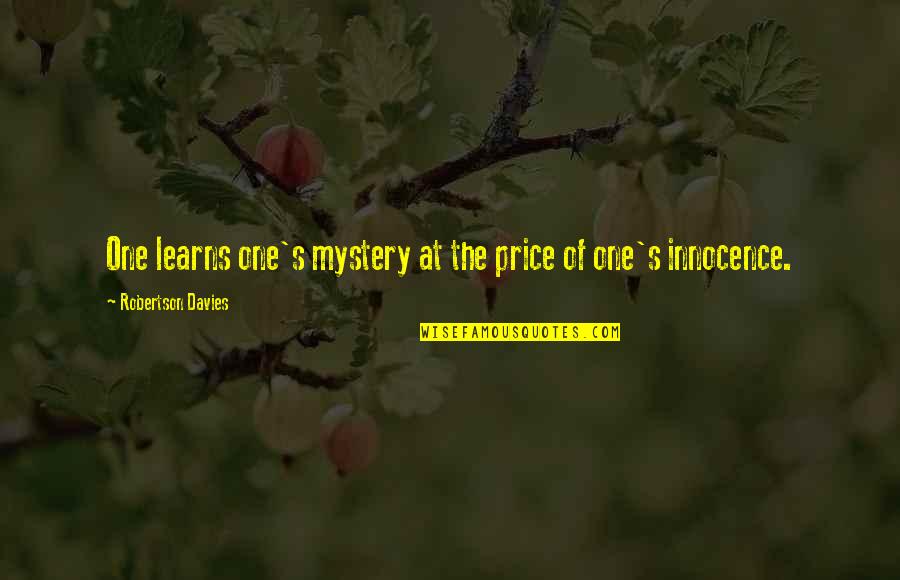 Party Down South 2 Quotes By Robertson Davies: One learns one's mystery at the price of Party Down South 2 Quotes By Robertson Davies: One learns one's mystery at the price of
