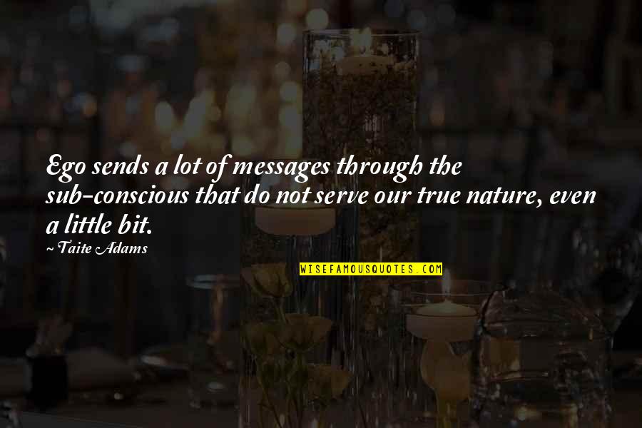 Party Down South Walt Quotes By Taite Adams: Ego sends a lot of messages through the Party Down South Walt Quotes By Taite Adams: Ego sends a lot of messages through the