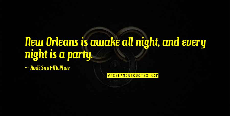 Party Every Night Quotes By Kodi Smit-McPhee: New Orleans is awake all night, and every