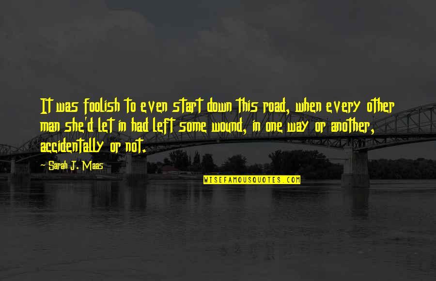 Party Favour Quotes By Sarah J. Maas: It was foolish to even start down this Party Favour Quotes By Sarah J. Maas: It was foolish to even start down this