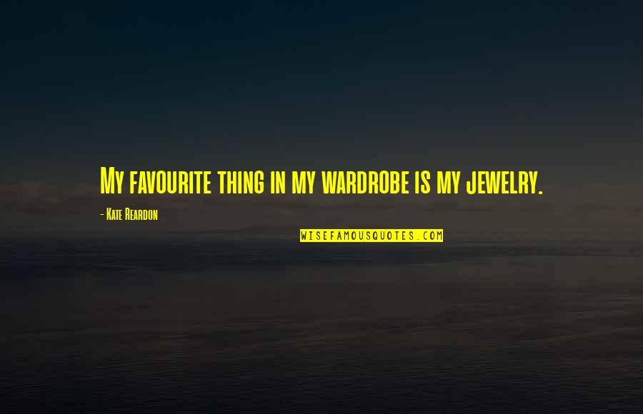 Party Food Quotes By Kate Reardon: My favourite thing in my wardrobe is my