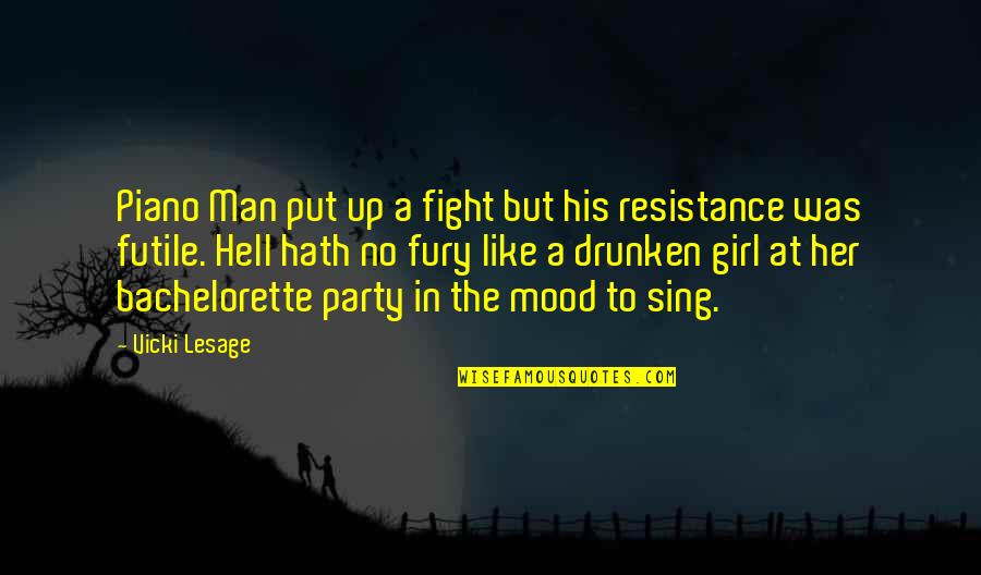 Party Girl Quotes By Vicki Lesage: Piano Man put up a fight but his