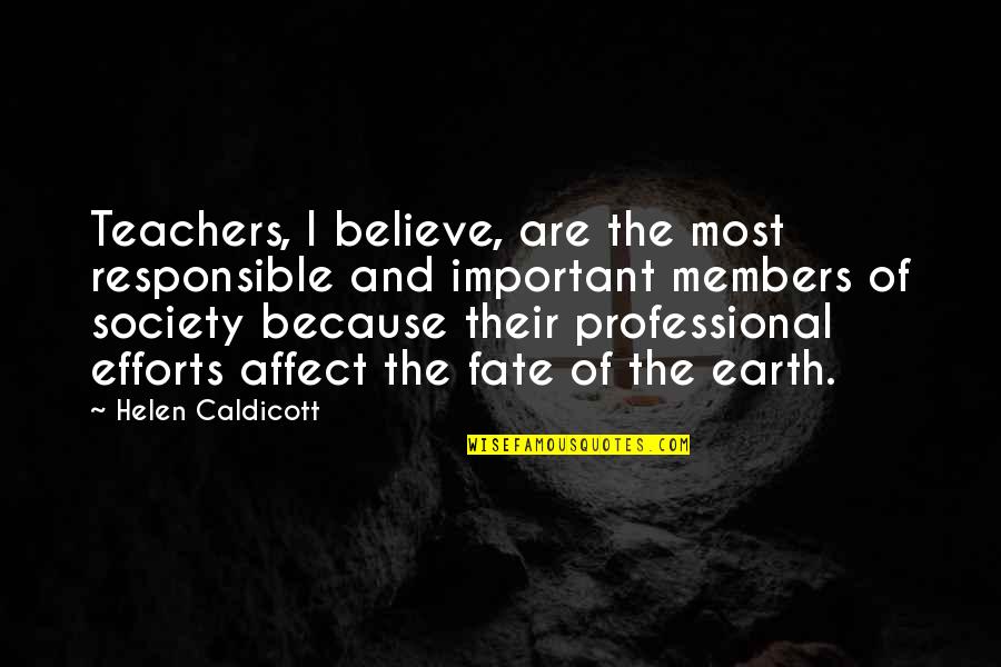 Party Hosts Quotes By Helen Caldicott: Teachers, I believe, are the most responsible and