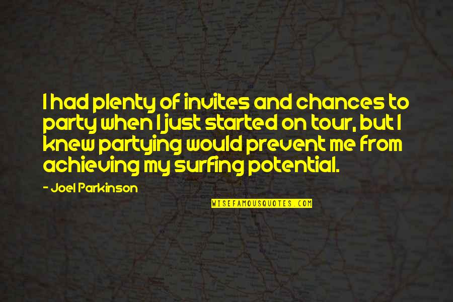 Party Invites Quotes By Joel Parkinson: I had plenty of invites and chances to