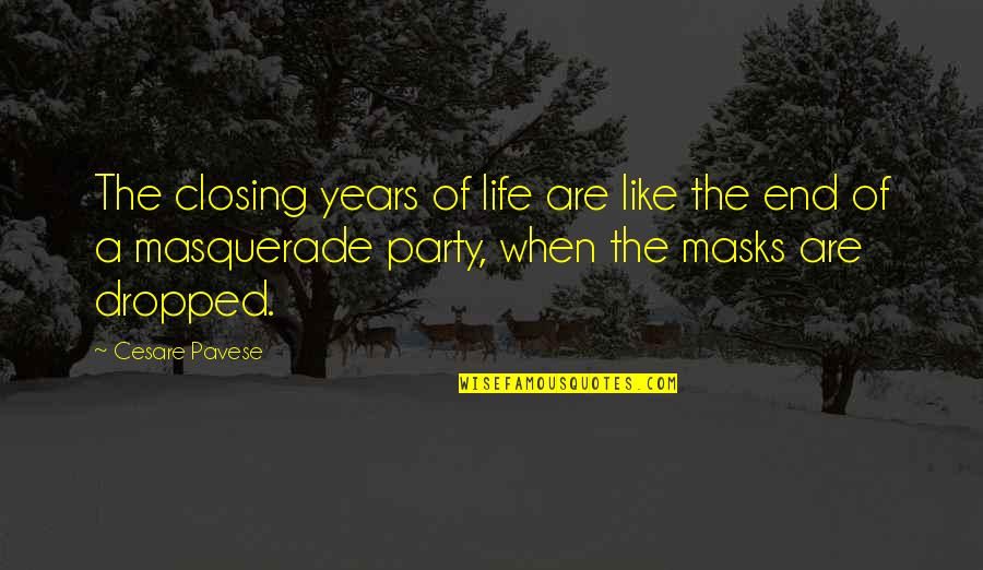 Party Life Quotes By Cesare Pavese: The closing years of life are like the