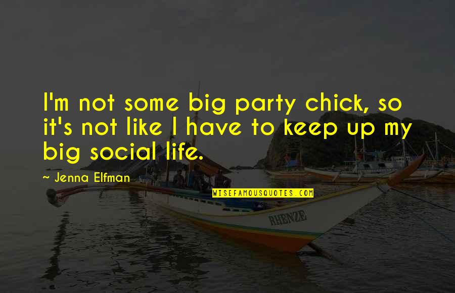 Party Life Quotes By Jenna Elfman: I'm not some big party chick, so it's