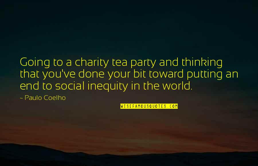 Party Life Quotes By Paulo Coelho: Going to a charity tea party and thinking