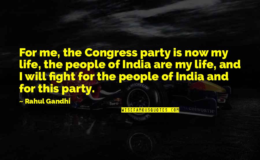 Party Life Quotes By Rahul Gandhi: For me, the Congress party is now my