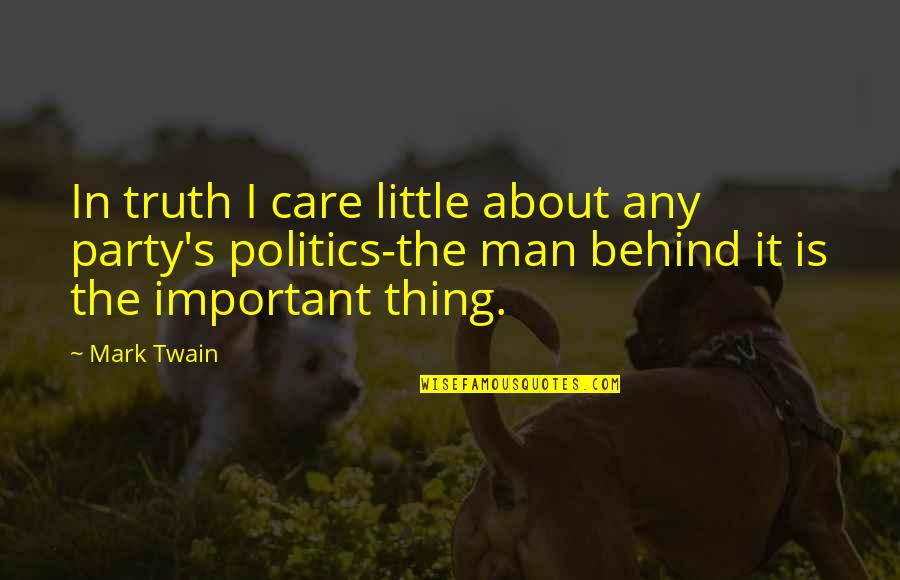 Party Man Quotes By Mark Twain: In truth I care little about any party's
