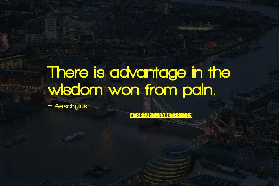 Party Mood Quotes By Aeschylus: There is advantage in the wisdom won from Party Mood Quotes By Aeschylus: There is advantage in the wisdom won from