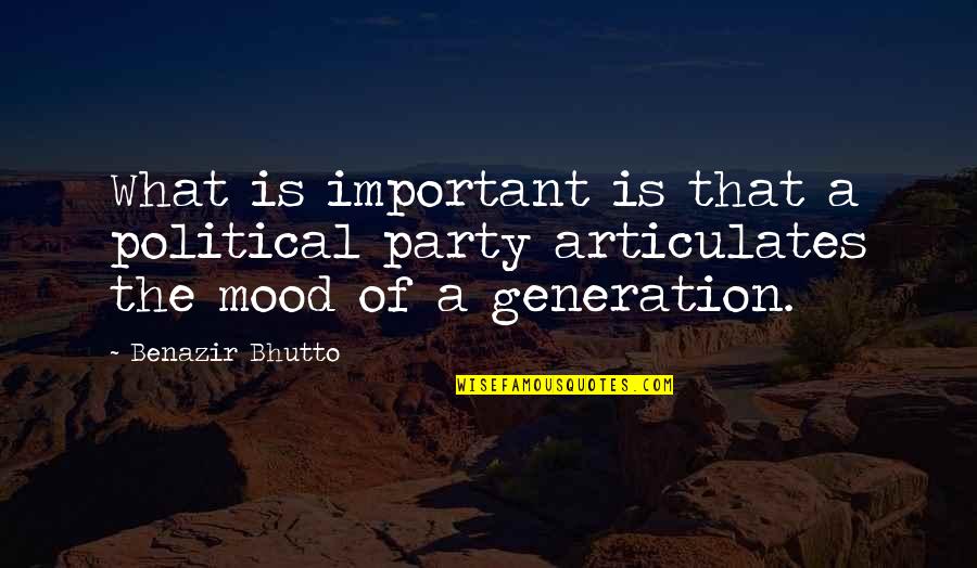 Party Mood Quotes By Benazir Bhutto: What is important is that a political party