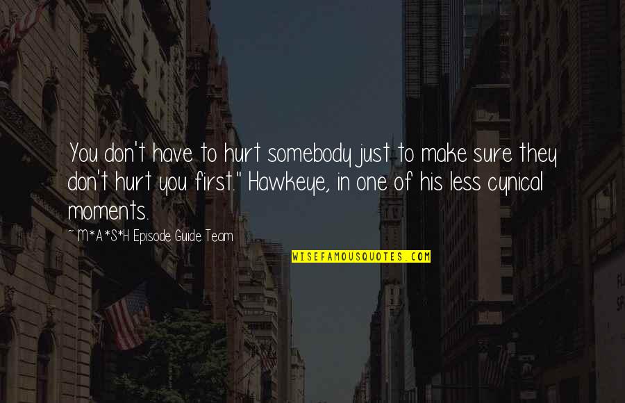 Party Pat Adventure Time Quotes By M*A*S*H Episode Guide Team: You don't have to hurt somebody just to Party Pat Adventure Time Quotes By M*A*S*H Episode Guide Team: You don't have to hurt somebody just to