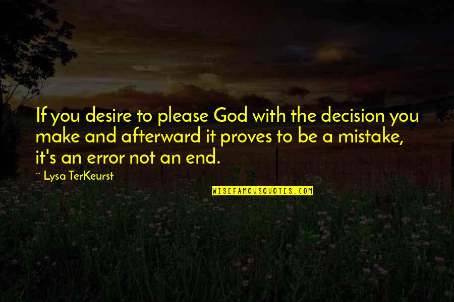 Party Primaries Quotes By Lysa TerKeurst: If you desire to please God with the