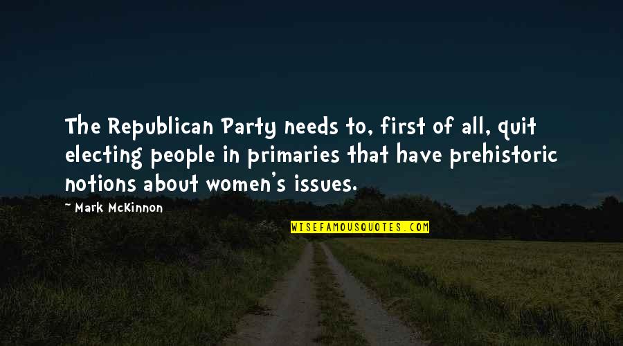 Party Primaries Quotes By Mark McKinnon: The Republican Party needs to, first of all,