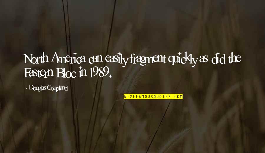 Party Pump Up Quotes By Douglas Coupland: North America can easily fragment quickly as did