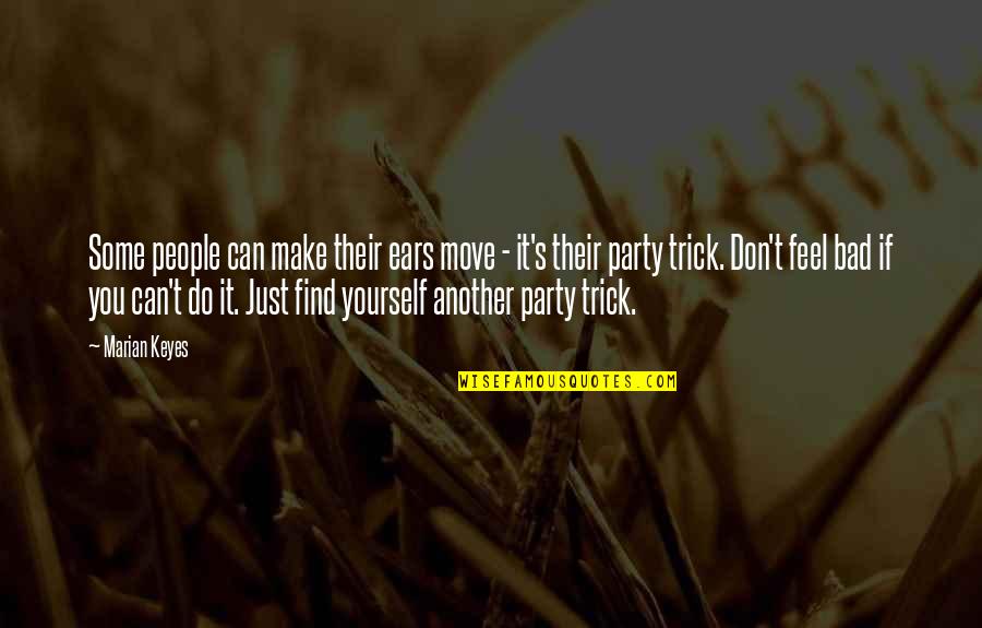 Party Quotes By Marian Keyes: Some people can make their ears move -