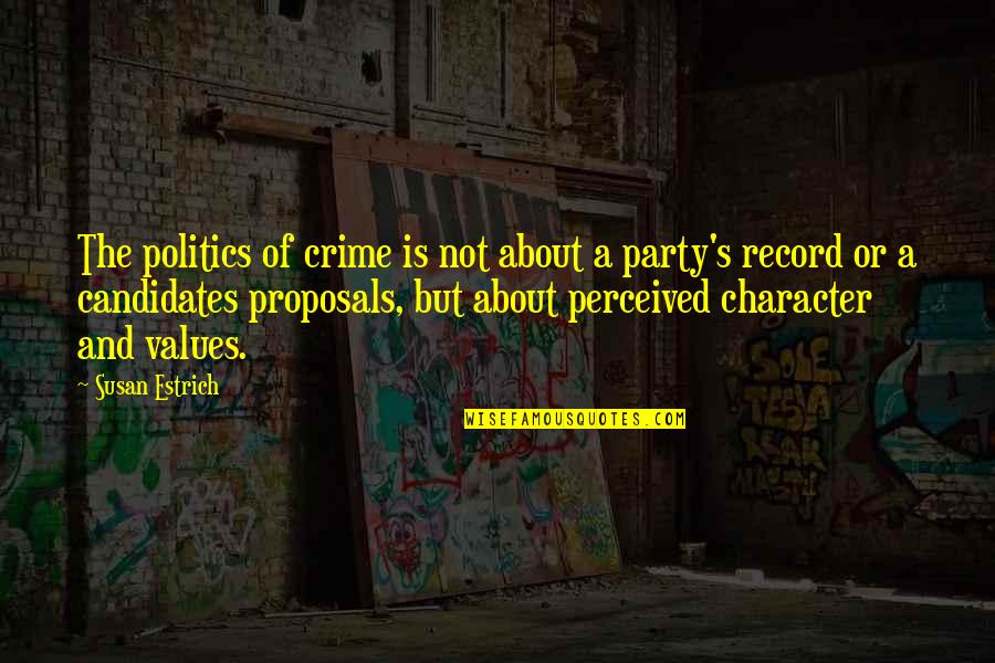 Party Quotes By Susan Estrich: The politics of crime is not about a Party Quotes By Susan Estrich: The politics of crime is not about a