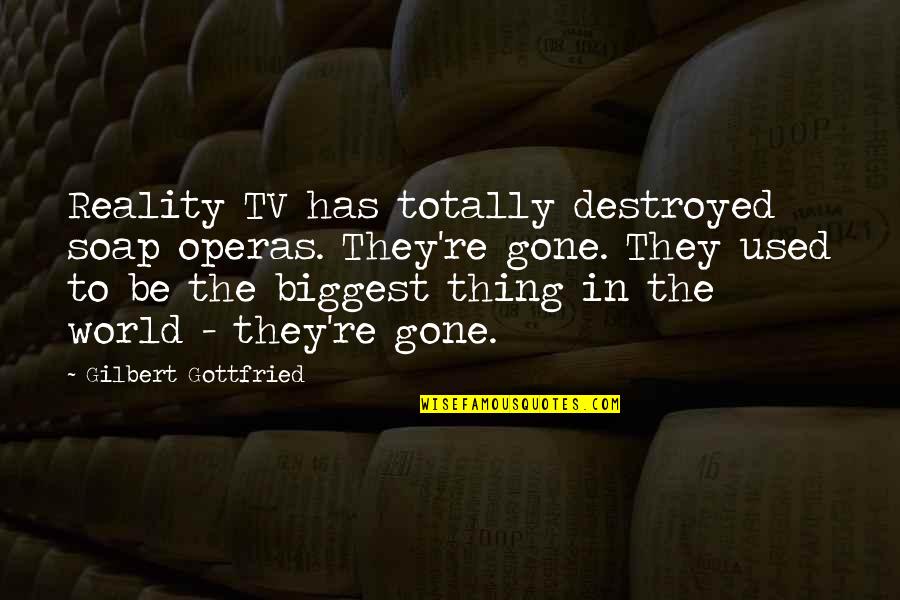 Party Ready Quotes By Gilbert Gottfried: Reality TV has totally destroyed soap operas. They're