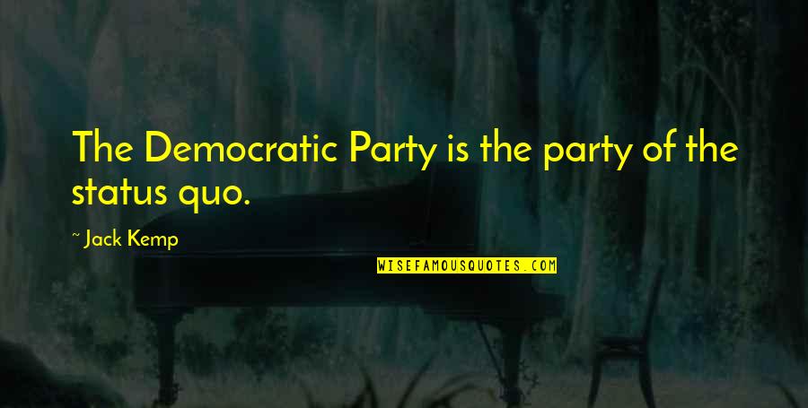 Party Status Quotes By Jack Kemp: The Democratic Party is the party of the