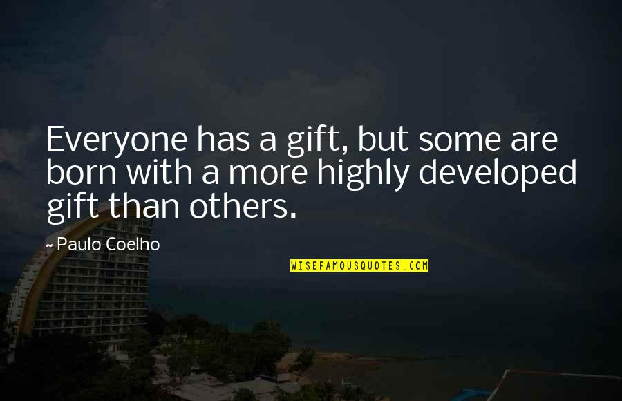 Party Time Tonight Quotes By Paulo Coelho: Everyone has a gift, but some are born