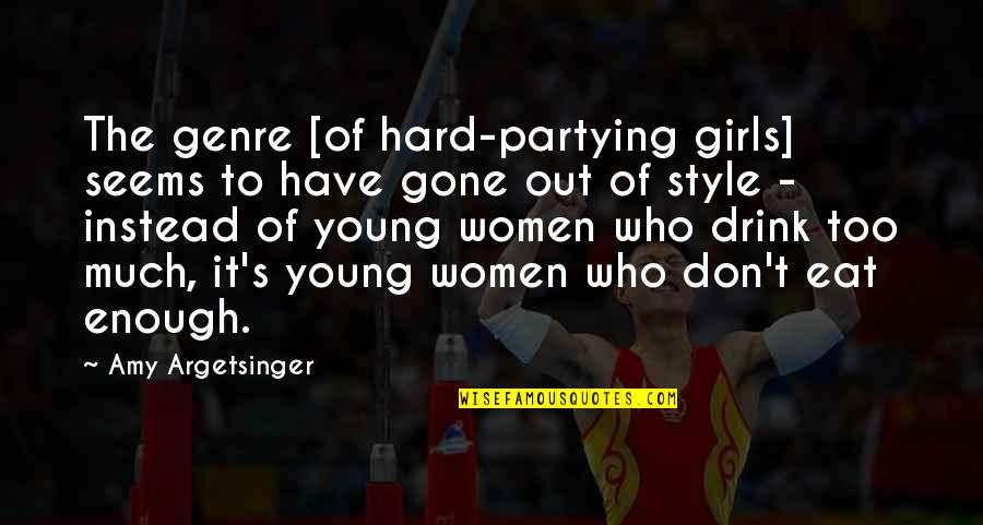 Party Too Hard Quotes By Amy Argetsinger: The genre [of hard-partying girls] seems to have