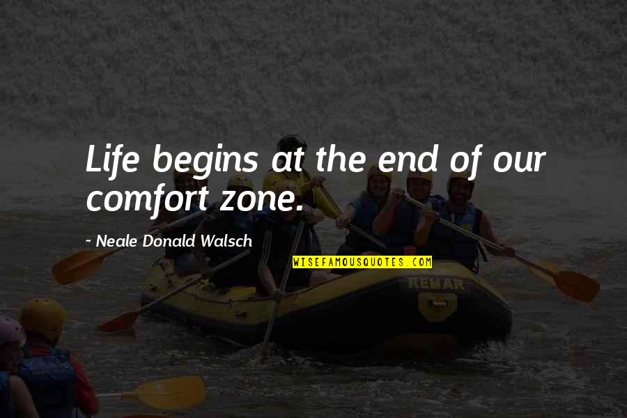 Party Venue Quotes By Neale Donald Walsch: Life begins at the end of our comfort