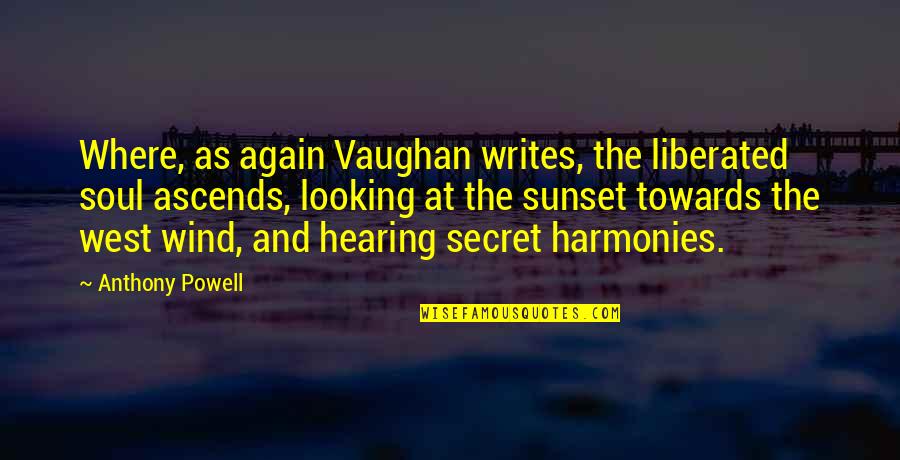 Partygoers Quotes By Anthony Powell: Where, as again Vaughan writes, the liberated soul Partygoers Quotes By Anthony Powell: Where, as again Vaughan writes, the liberated soul