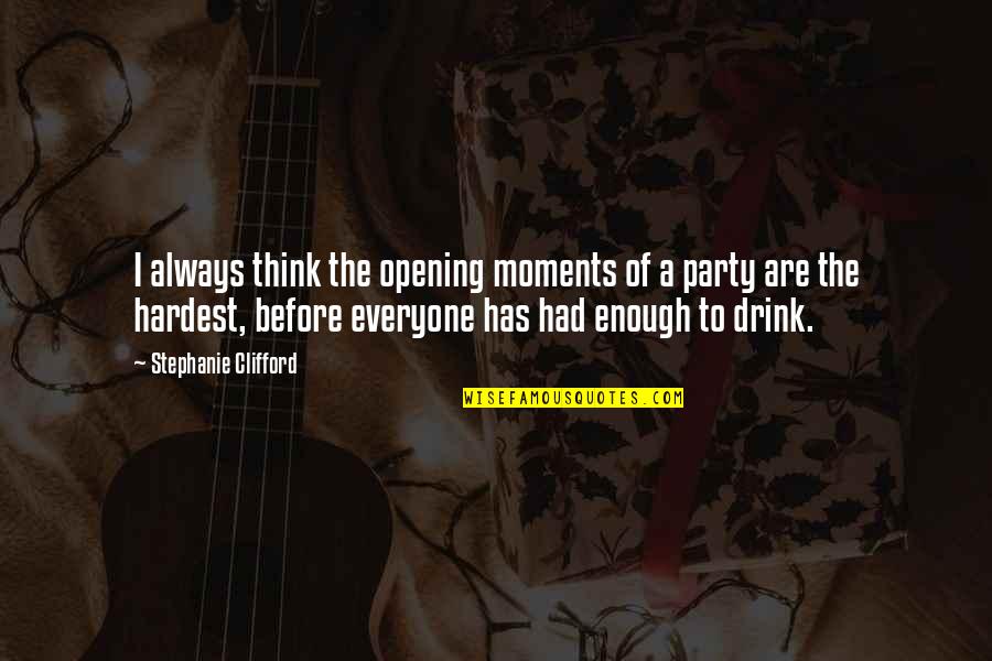 Partying And Drinking Quotes By Stephanie Clifford: I always think the opening moments of a