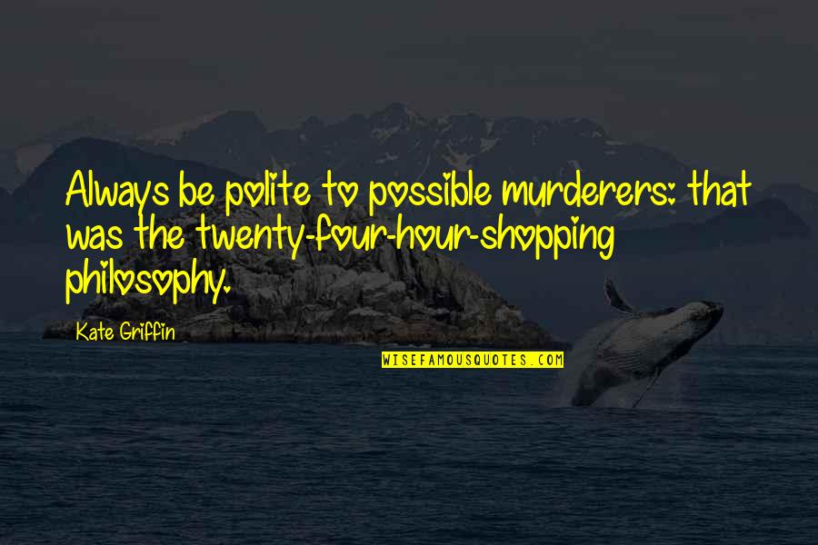 Partying And Enjoying Life Quotes By Kate Griffin: Always be polite to possible murderers: that was
