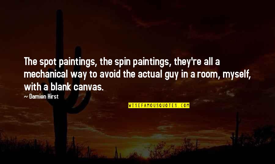 Partying Quote Quotes By Damien Hirst: The spot paintings, the spin paintings, they're all