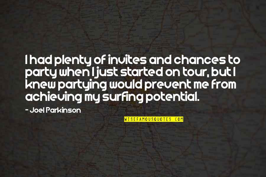 Partying Quotes By Joel Parkinson: I had plenty of invites and chances to