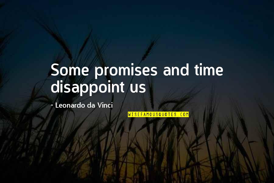 Partys Quotes By Leonardo Da Vinci: Some promises and time disappoint us