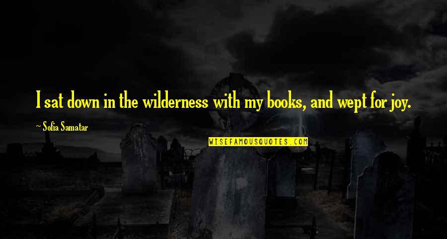 Paruh Elang Quotes By Sofia Samatar: I sat down in the wilderness with my Paruh Elang Quotes By Sofia Samatar: I sat down in the wilderness with my