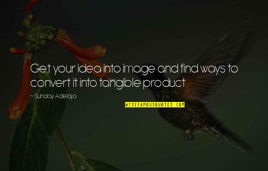 Parula Quotes By Sunday Adelaja: Get your idea into image and find ways