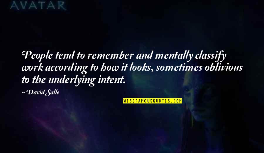 Parure De Lit Quotes By David Salle: People tend to remember and mentally classify work Parure De Lit Quotes By David Salle: People tend to remember and mentally classify work