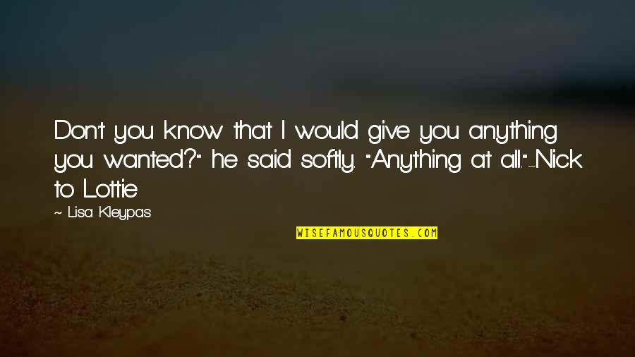 Parures Quotes By Lisa Kleypas: Don't you know that I would give you