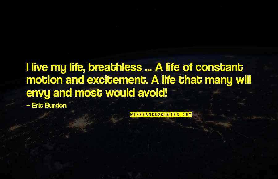 Parvana's Journey Quotes By Eric Burdon: I live my life, breathless ... A life