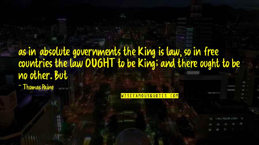 Parvaresh Afkar Quotes By Thomas Paine: as in absolute governments the King is law,