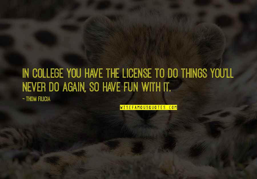 Parvati Goddess Quotes By Thom Filicia: In college you have the license to do