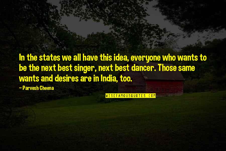 Parvesh Quotes By Parvesh Cheena: In the states we all have this idea,