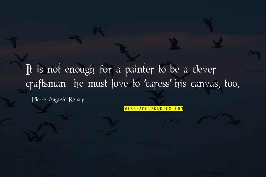 Parvez Quotes By Pierre-Auguste Renoir: It is not enough for a painter to Parvez Quotes By Pierre-Auguste Renoir: It is not enough for a painter to