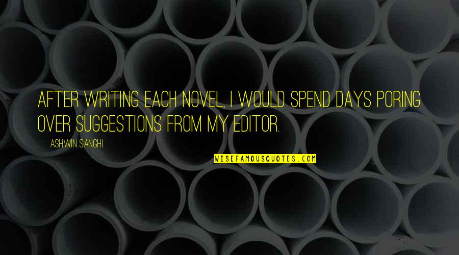 Parvin Etesami Quotes By Ashwin Sanghi: After writing each novel, I would spend days Parvin Etesami Quotes By Ashwin Sanghi: After writing each novel, I would spend days