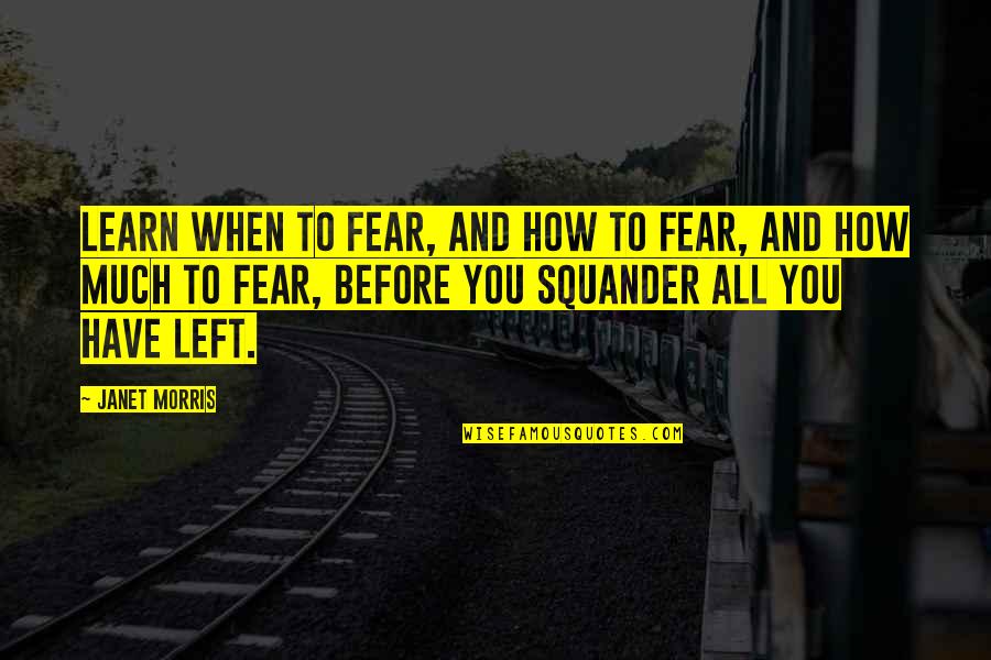 Parvin Etesami Quotes By Janet Morris: Learn when to fear, and how to fear,