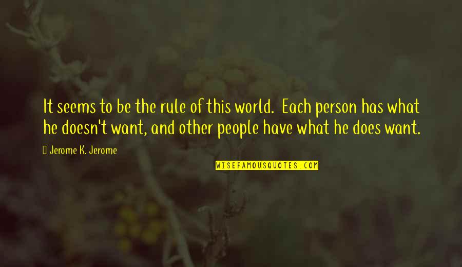 Parvin Etesami Quotes By Jerome K. Jerome: It seems to be the rule of this Parvin Etesami Quotes By Jerome K. Jerome: It seems to be the rule of this